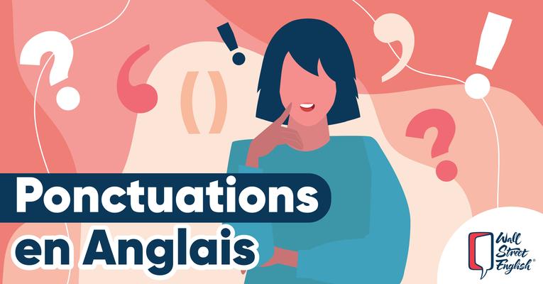 La ponctuation en anglais règles de grammaire Wall Street English